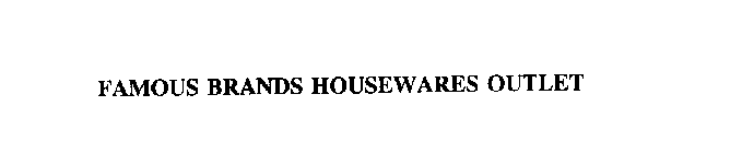 FAMOUS BRANDS HOUSEWARES OUTLET