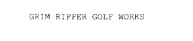 GRIM RIPPER GOLF WORKS