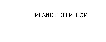 PLANET HIP HOP