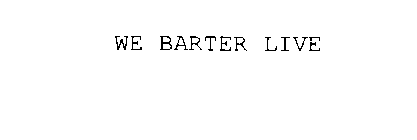 WE BARTER LIVE
