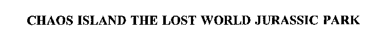 CHAOS ISLAND THE LOST WORLD JURASSIC PARK