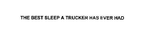 THE BEST SLEEP A TRUCKER HAS EVER HAD