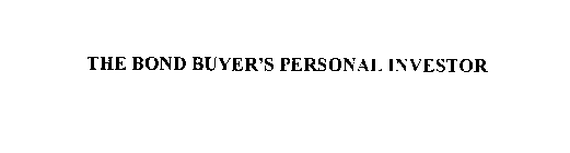 THE BOND BUYER'S PERSONAL INVESTOR