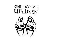 OUR LOVE OF CHILREN