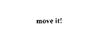 MOVE IT!
