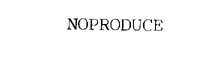 NOPRODUCE