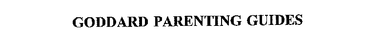 GODDARD PARENTING GUIDES