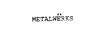 METALWERKS