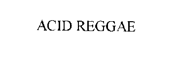 ACID REGGAE