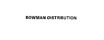 BOWMAN DISTRIBUTION