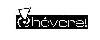 CHEVERE!