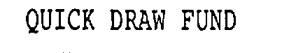 QUICK DRAW FUND