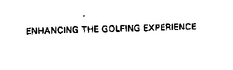 ENHANCING THE GOLFING EXPERIENCE