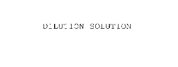 DILUTION SOLUTION