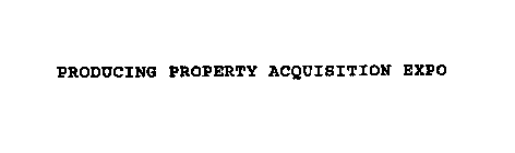 PRODUCING PROPERTY ACQUISITION EXPO