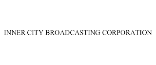 INNER CITY BROADCASTING CORPORATION