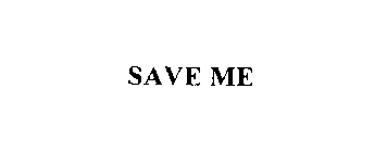 SAVE ME