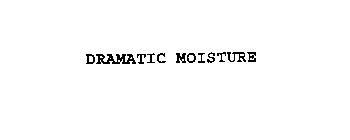 DRAMATIC MOISTURE