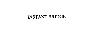 INSTANT BRIDGE