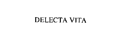 DELECTA VITA