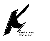 K KLARK KENT PRODUCTS