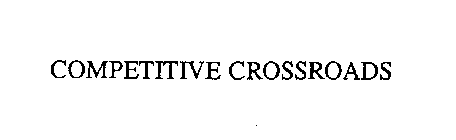 COMPETITIVE CROSSROADS