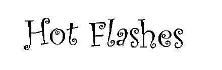 HOT FLASHES