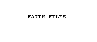 FAITH FILES