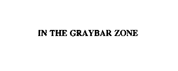 IN THE GRAYBAR ZONE