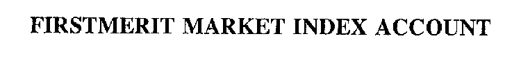 FIRSTMERIT MARKET INDEX ACCOUNT