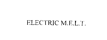 ELECTRIC M.E.L.T.