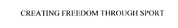 CREATING FREEDOM THROUGH SPORT