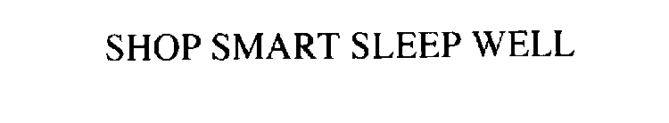 SHOP SMART SLEEP WELL