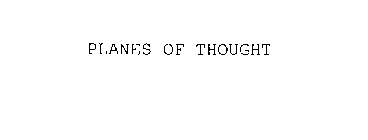 PLANES OF THOUGHT