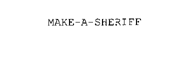 MAKE-A-SHERIFF