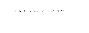 PHARM-ASSIST SYSTEMS