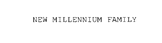 NEW MILLENNIUM FAMILY