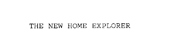 THE NEW HOME EXPLORER