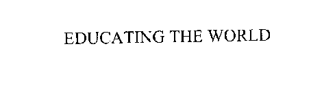 EDUCATING THE WORLD