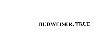 BUDWEISER TRUE