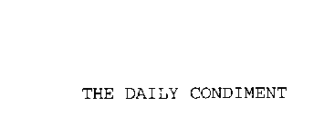THE DAILY CONDIMENT