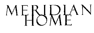 MERIDIAN HOME