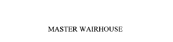 MASTER WAIRHOUSE