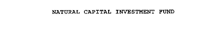 NATURAL CAPITAL INVESTMENT FUND