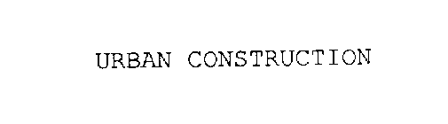 URBAN CONSTRUCTION