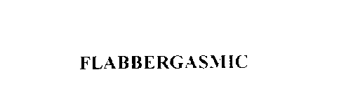 FLABBERGASMIC