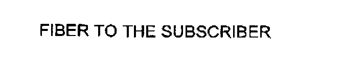 FIBER TO THE SUBSCRIBER