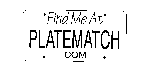 FIND ME AT PLATEMATCH. COM