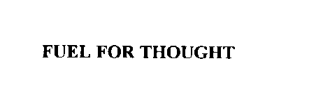 FUEL FOR THOUGHT
