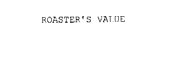 ROASTER'S VALUE